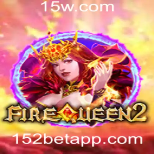 FireQueen2: Explore a Nova Sensação do Mundo dos Jogos com 152bet